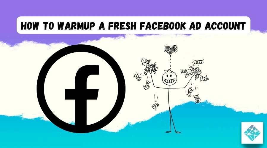How To Warmup A Fresh Facebook Ad Account